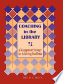 Coaching in the library : a management strategy for achieving excellence /