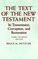 The text of the New Testament : its transmission, corruption, and restoration /