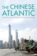 The Chinese Atlantic : seascapes and the theatricality of globalization /