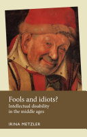 Fools and idiots? : intellectual disability in the Middle Ages /