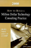 How to build a million dollar technology consulting practice /