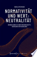 Normativität und Wertneutralität : Grundlegung zu einer Wissenschaftssoziologie der Soziologie /