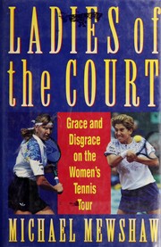 Ladies of the court : grace and disgrace on the women's tennis tour /