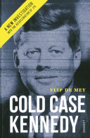 Cold case Kennedy : a new investigation into the assassination of JFK /