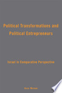 Political Transformations and Political Entrepreneurs : Israel in Comparative Perspective /