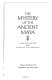 The mystery of the ancient Maya /