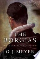 The Borgias : the hidden history /