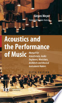 Acoustics and the performance of music : manual for acousticians, audio engineers, musicians, architects and musical instruments makers /