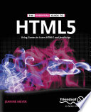 The essential guide to HTML5 : using games to learn HTML5 and JavaScript /