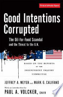 Good intentions corrupted : the Oil-for-Food Program and the threat to the U.N. /