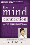 The mind connection : how the thoughts you choose affect your mood, behavior, and decisions /