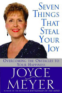 Seven things that steal your joy : overcoming the obstacles to your happiness /