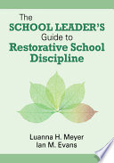 The school leader's guide to restorative school discipline /