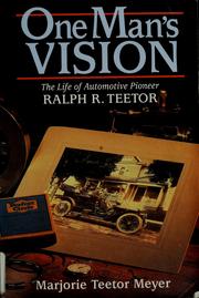 One man's vision : the life of automotive pioneer Ralph R. Teetor /