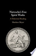 Nietzsche's free spirit works : a dialectical reading /