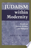 Judaism within modernity : essays on Jewish history and religion /