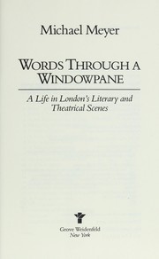 Words through a windowpane : a life in London's literary and theatrical scenes /