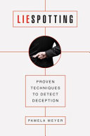 Liespotting : proven techniques to detect deception /