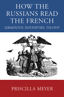 How the Russians read the French : Lermontov, Dostoevsky, Tolstoy /
