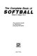 The complete book of softball : the loonies' guide to playing and enjoying the game /