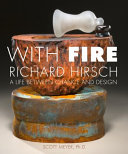 With fire : Richard Hirsch : a life between chance and design /