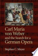 Carl Maria von Weber and the search for a German opera /