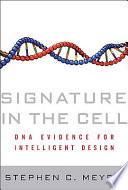 Signature in the cell : DNA and the evidence for intelligent design /