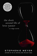The short second life of Bree Tanner : an Eclipse novella /