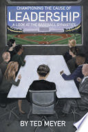 Championing the cause of leadership : a look at the baseball dynasties /