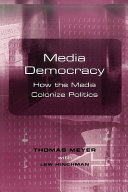 Media democracy : how the media colonize politics /