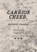 The Carrion cheer : a Faunistic tragedy /