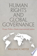 Human rights and global governance : power politics meets international justice /