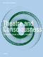 Theatre and consciousness : explanatory scope and future potential /