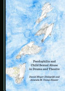 Paedophilia and child sexual abuse in drama and theatre /