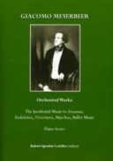 Orchestral works : the incidental music to Struensee, Fackeltänze, Overtures, marches, ballet music /