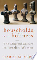 Households and holiness : the religious culture of Israelite women /
