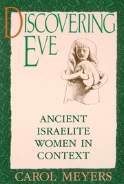 Discovering Eve : ancient Israelite women in context /