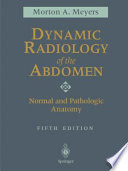 Dynamic radiology of the abdomen : normal and pathologic anatomy /