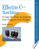 Effective C++ : 55 specific ways to improve your programs and designs /
