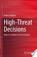 High-Threat Decisions : When It's a Matter of Life and Death /