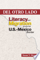 Del otro lado : literacy and migration across the U.S.-Mexico border /