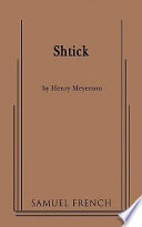 Shtick : by Henry Meyerson.
