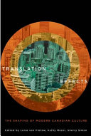 Translation effects : the shaping of modern Canadian culture /