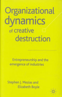 Organizational dynamics of creative destruction : entrepreneurship and the emergence of industries /