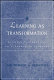 Learning as transformation : critical perspectives on a theory in progress /