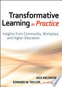 Transformative learning in practice : insights from community, workplace, and higher education /