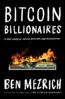 Bitcoin billionaires : a true story of genius, betrayal, and redemption /