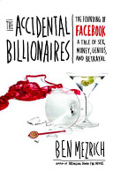 The accidental billionaires : the founding of Facebook, a tale of sex, money, genius and betrayal /