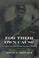 For their own cause : The 27th United States Colored Troops /