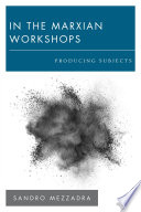 In the Marxian workshops : producing subjects /